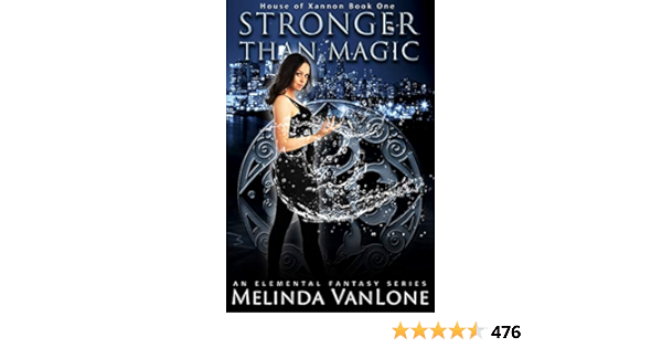 Stronger Than Magic An Elemental Fantasy Series House Of Xannon Book 1 Ebook Vanlone Melinda Amazon In Kindle Store