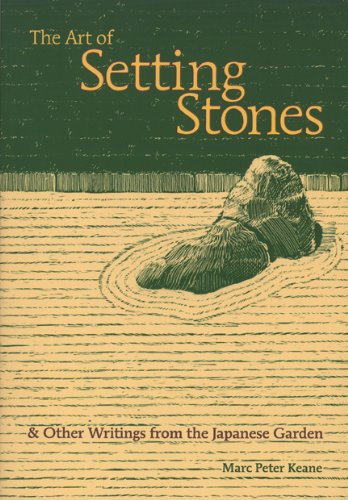 The Art of Setting Stones: & Other Writings from the Japanese Garden (English Edition) livre