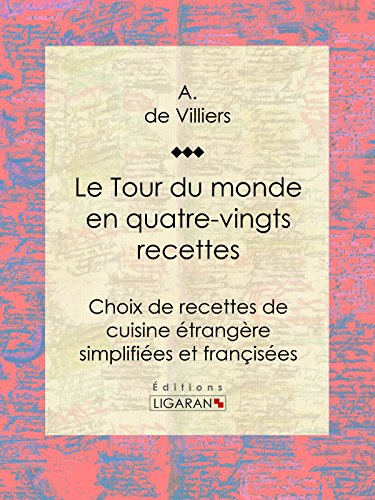 Le Tour du monde en quatre-vingts recettes gratuit
