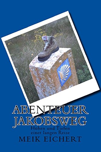 Download Abenteuer Jakobsweg - Höhen und Tiefen einer langen Reise Download Abenteuer Jakobsweg - Höhen und Tiefen einer langen Reise