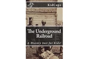 The Underground Railroad: A History Just for Kids!
