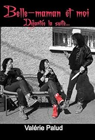 Belle-maman et moi: Déjantée la suite...