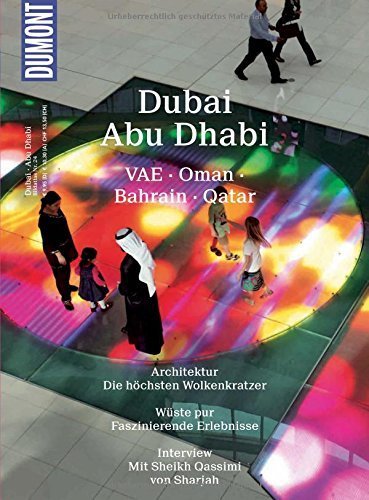 Download DuMont BILDATLAS Dubai, Abu Dhabi: VAE, Oman, Bahrain, Qatar (DuMont BILDATLAS E-Book)