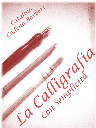 La Calligrafia Latina con Semplicità - Vol 1. (La Calligrafia con Semplicità) (Italian Edition)