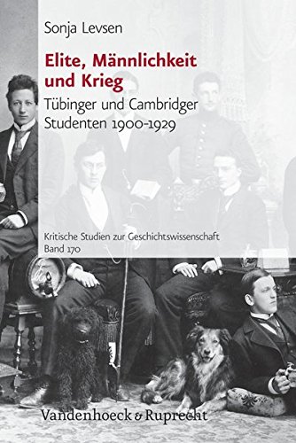 Preisvergleich Produktbild Elite, Männlichkeit und Krieg. Tübinger und Cambridger Studenten 1900-1929