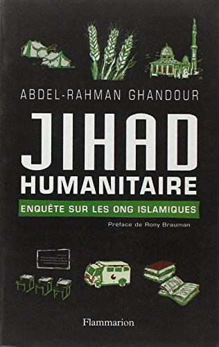 Jihad humanitaire : Enquête sur les ONG islamiques Jihad humanitaire : Enquête sur les ONG islamiques