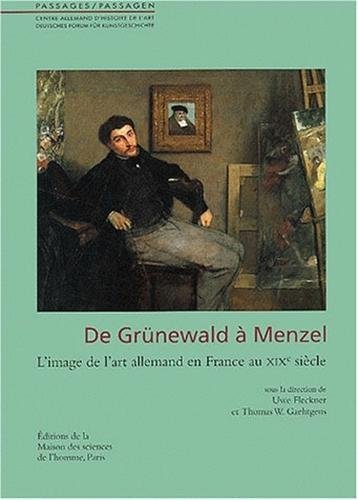 De Grünewald à Menzel : L'image de l'art allemand en France au XIXe siècle
