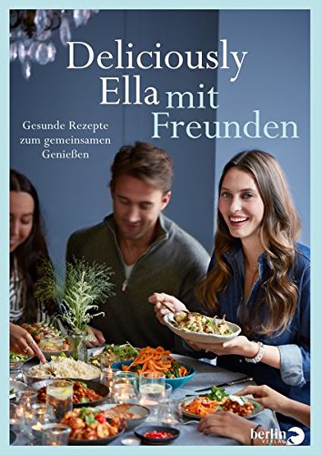 Download Deliciously Ella mit Freunden: Gesunde Rezepte zum gemeinsamen Genießen Download Deliciously Ella mit Freunden: Gesunde Rezepte zum gemeinsamen Genießen