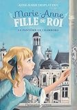Marie-Anne, fille du roi, Tome 6 : Le fantôme de Chambord