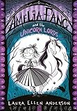 Amelia Fang and the Unicorn Lords (The Amelia Fang Series, Band 2) by Laura Ellen Anderson