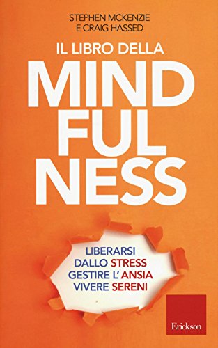 Il libro della mindfulness. Liberarsi dallo stress, gestire l'ansia, vivere sereni