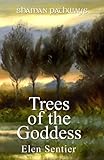 Shaman Pathways - Trees of the Goddess: A New Way of Working with the Ogham by 