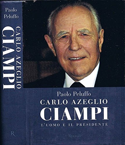Download Carlo Azeglio Ciampi. L'uomo e il presidente. Download Carlo Azeglio Ciampi. L'uomo e il presidente.
