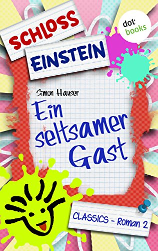 Schloss Einstein - Band 2: Ein seltsamer Gast: Roman