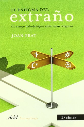 Download El estigma del extraño: Un ensayo antropológico sobre sectas religiosas (Ariel Ciencias Sociales) Download El estigma del extraño: Un ensayo antropológico sobre sectas religiosas (Ariel Ciencias Sociales)
