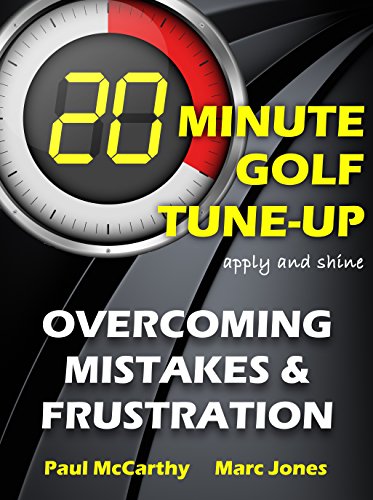 20 Minute Golf Tune-Up: Overcoming Mistakes and Frustration (English Edition)