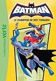 BATMAN 05 - Le champion de Red Tornado