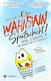 Der Wahnsinn hat Spätschicht!: Wahre Geschichten vom anderen Ende der Servicewüste by