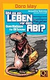 Gibt es ein Leben vor dem Abi?: Bestandsaufnahme und (un-)pädagogische Guerillatipps für G8-Schüler by 