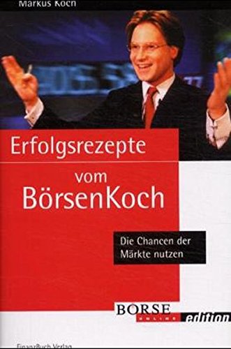 Download Erfolgsrezepte vom BörsenKoch. Die Chancen der Märkte nutzen Download Erfolgsrezepte vom BörsenKoch. Die Chancen der Märkte nutzen