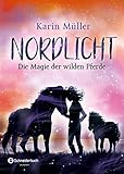 Nordlicht, Band 03: Die Magie der wilden Pferde by Karin Müller