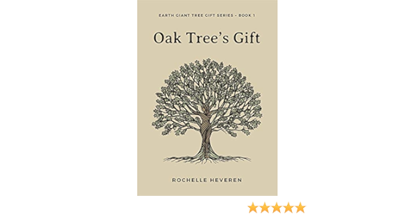 Oak Tree S Gift Earth Giant Tree Gift Series Book 1 Ebook Heveren Rochelle Amazon In Kindle Store