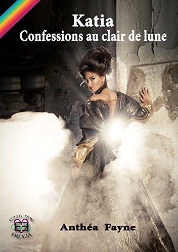 Katia, confessions au clair de lune