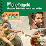 Michelangelo - Einsamer Rebell mit Pinsel und Meißel: Abenteuer & Wissen by 