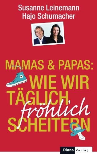 Download Mamas & Papas: Wie wir täglich fröhlich scheitern Download Mamas & Papas: Wie wir täglich fröhlich scheitern