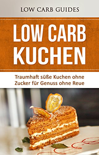 Download Low Carb KUCHEN: Traumhaft süße Kuchen ohne Zucker für Genuss ohne Reue (Low Carb Desserts, Abnehmen mit Low Carb, Low Carb Vegetarisch, Low Carb Kochbuch, Low Carb Asiatisch) Download Low Carb KUCHEN: Traumhaft süße Kuchen ohne Zucker für Genuss ohne Reue (Low Carb Desserts, Abnehmen mit Low Carb, Low Carb Vegetarisch, Low Carb Kochbuch, Low Carb Asiatisch)
