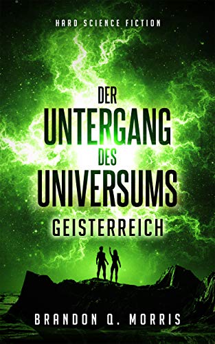 Der Untergang des Universums: Geisterreich: Hard Science Fiction