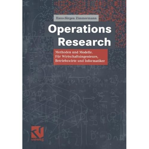 [PDF] Download Operations Research: Methoden und Modelle. Für Wirtschaftsingenieure, Betriebswirte, Informatiker Kostenlos