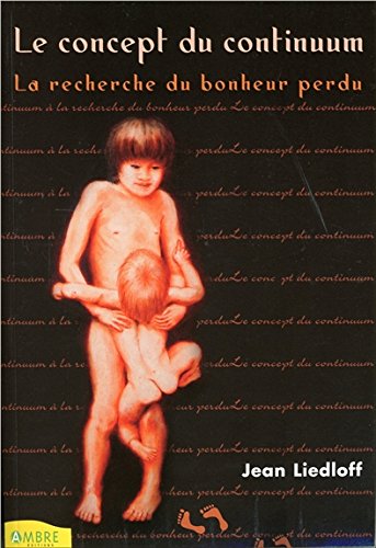 Le concept du continuum - La recherche du bonheur perdu: A la recherche du bonheur perdu