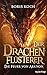 Der Drachenflüsterer - Die Feuer von Arknon (Die Drachenflüsterer-Serie, Band 4) by Boris Koch