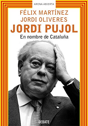 Download Jordi Pujol. En nombre de Cataluña (ARENA ABIERTA) Download Jordi Pujol. En nombre de Cataluña (ARENA ABIERTA)