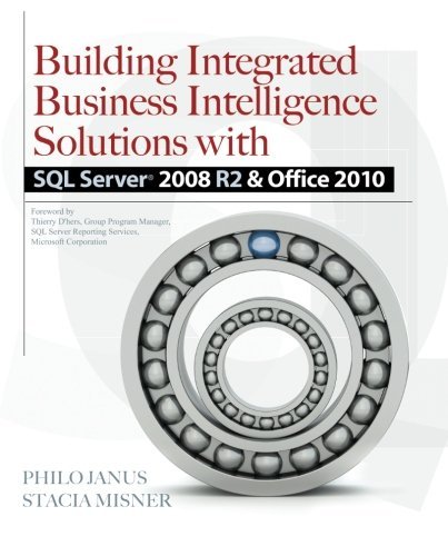Building Integrated Business Intelligence Solutions with SQL Server 2008 R2 & Office 2010 by Philo Janus (2011-02-24)