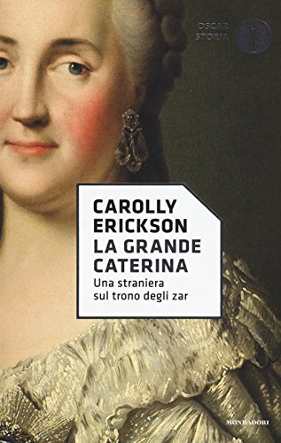 La grande Caterina. Una straniera sul trono degli zar libro