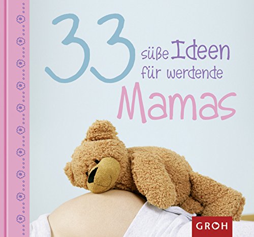 Download 33 süße Ideen für werdende Mamas Download 33 süße Ideen für werdende Mamas