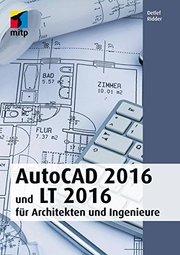 AutoCAD 2016 und LT 2016 (mitp Professional): für Architekten und Ingenieure