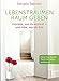 Produktbild Lebensträumen Raum geben: Gestalte, wie du wohnst - und lebe, wer du bist. Feng Shui für die Persönlichkeitsentfaltung