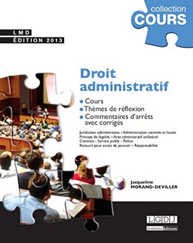 Droit administratif. Cours, thèmes de réflexion, commentaires d'arrêts avec corrigés Droit administratif. Cours, thèmes de réflexion, commentaires d'arrêts avec corrigés