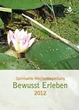 Image de Bewusst Erleben - Kalender für 2012: Wochenkalender/Planer