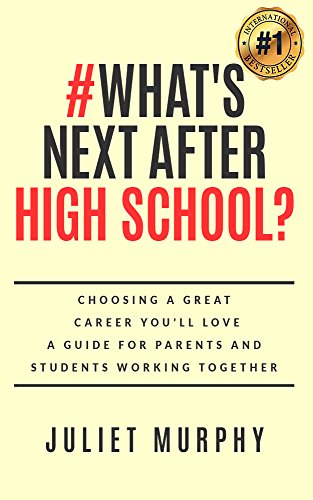 #What's Next After High School?: Choosing a Great Career You’ll Love: A Guide for Parents and Students Working Together
