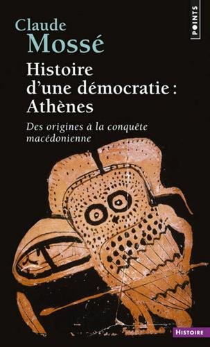 Histoire d'une démocratie : Athènes, Des origines à la conquête macédonienne en ligne Histoire d'une démocratie : Athènes, Des origines à la conquête macédonienne en ligne