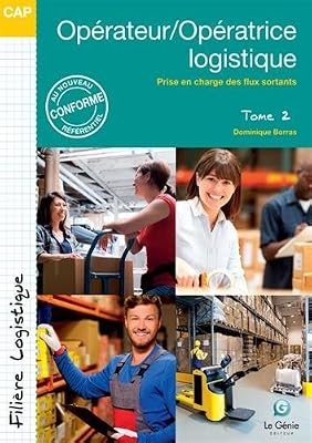 Borras Dominique Opérateur/opératrice logistique CAP : Tome 2, Prise en charge des flux sortants