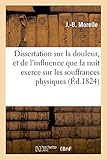 Image de Dissertation sur la douleur, et de l'influence que la nuit exerce sur les souffrances physiques: précédée d'un prospectus.