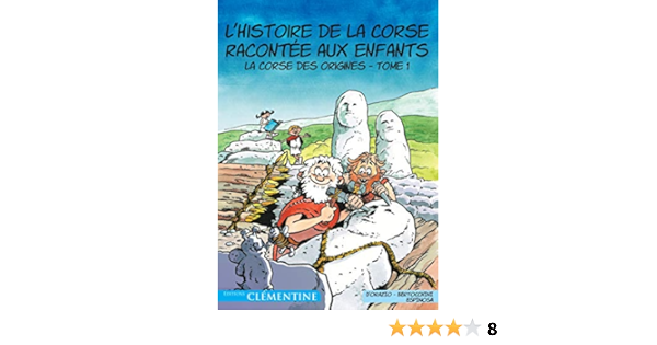 L Histoire De La Corse Racontee Aux Enfants Tome 1 La Corse Des Origines Amazon Fr Michel Espinosa Bertocchini Frederic Livres