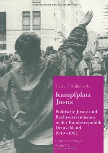 Kampfplatz Justiz: Politische Justiz und Rechtsextremismus in der Bundesrepublik Deutschland 1949-1990 (Studien und Materialien zum Rechtsextremismus)