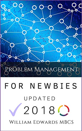 Problem Management for Newbies: Expert Guidance for Beginners (ITSM Book 3) (English Edition)