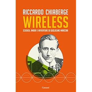 Wireless: Scienza, amori e avventure di Guglielmo Marconi